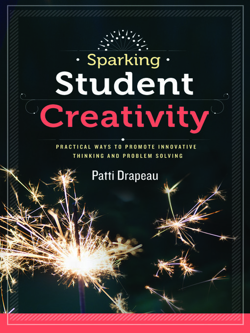 Title details for Sparking Student Creativity by Patti Drapeau - Available